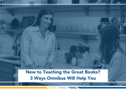3 Reasons the Omnibus Curriculum Is Necessary for the First-Year Great Books Teacher