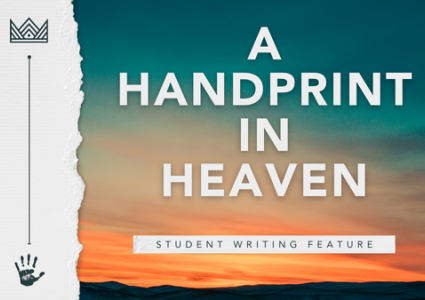 A Handprint in Heaven | Student Writing Feature by John Aboukhair