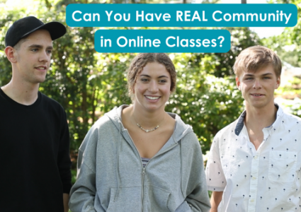 Can you have REAL community when taking classes online?