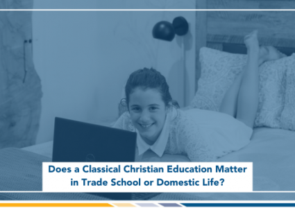 The Exceeding Value of a Classical Christian Education and Omnibus for Those Pursuing the “Common Arts”