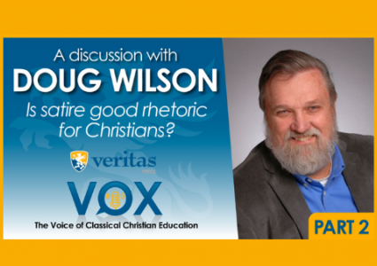 Veritas Vox Episode 2 | A Discussion with Doug Wilson: Is Satire Good Rhetoric for Christians? (Part 2)