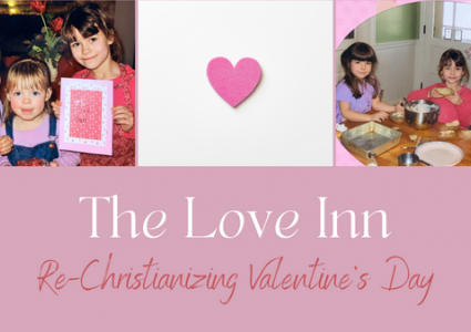 Re-Christianizing Valentines Day | The Love Inn