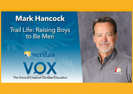 Trail Life: Raising Boys to Be Men | Mark Hancock | Veritas Vox