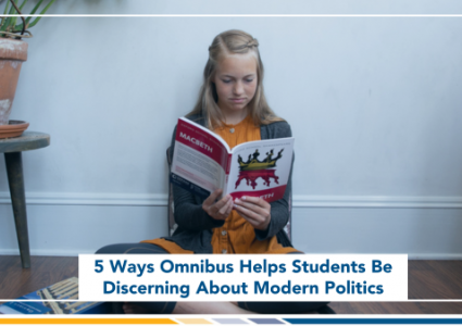 5 Ways Omnibus Helps Students Be Discerning About Modern Politics
