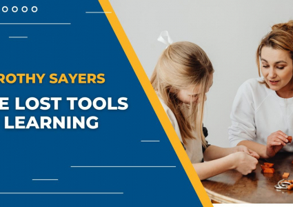 Dorothy Sayers and The Lost Tools of Learning